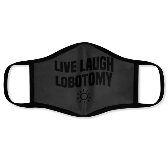 Discover live laugh lobotomy Face Masks
