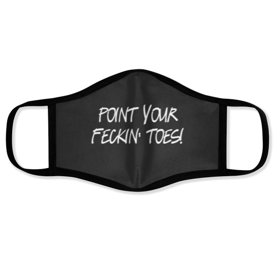 Discover Point your feckin toes! Face Masks