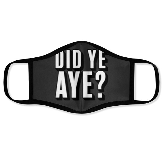 Discover Did ye, Aye (2) Face Masks