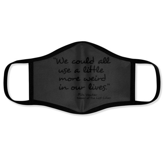 Discover We could all use a little more weird in our lives- Fitz Vacker The thing about being a loser is you don't have anything to lose Face Masks
