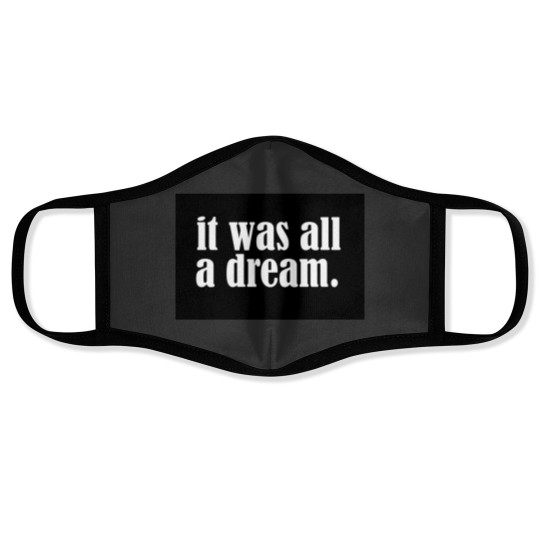 Discover It was all a dream Face Masks