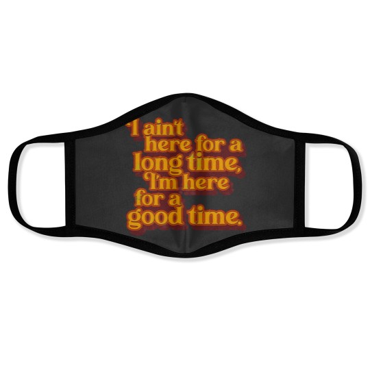 Discover I_m Here For a Good Time GS Fan Design Face Masks