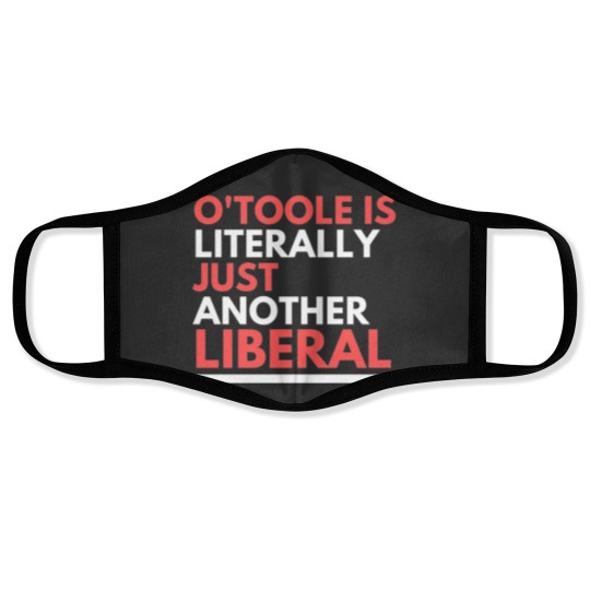 Discover OToole is Just Another Liberal Face Masks