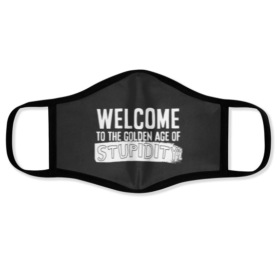 Discover Welcome to the golden age of stupidity white design Face Masks