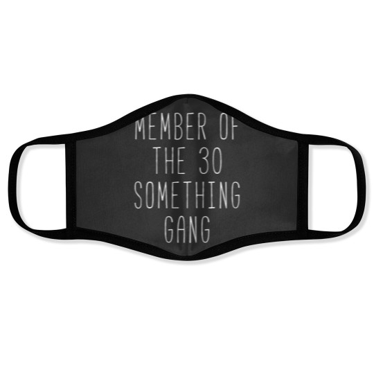 Discover Member Of The 30 Something Gang Face Masks
