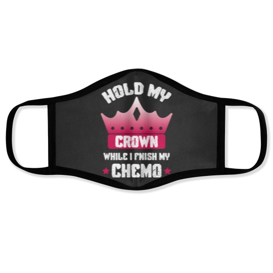 Discover Hold My Crown While I Finish My Chemo Face Masks