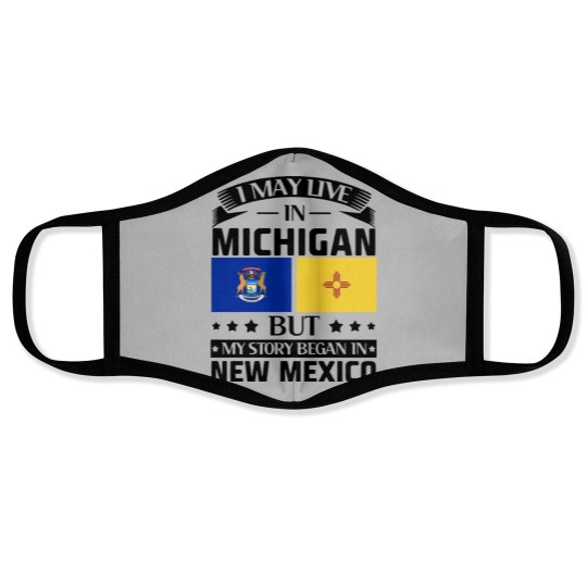 Discover I may live in Michigan but my story began in new mexico america Face Masks