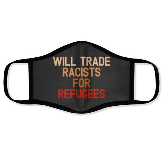 Discover Will Trade Racists For Refugees Anti-trump Face Mask