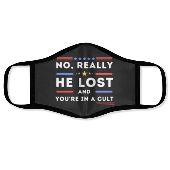 Discover No Really He Lost You're In A Cult Face Masks, He Lost You're