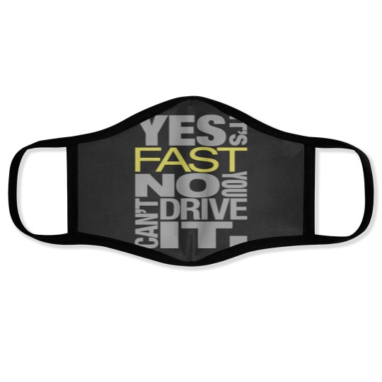 Discover Yes it's fast No you can't drive it Face Masks