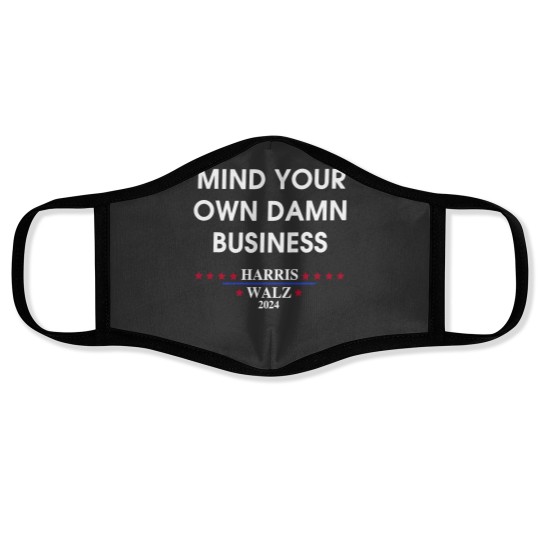 Discover Harris Walz Mind Your Own Damn Business Face Masks