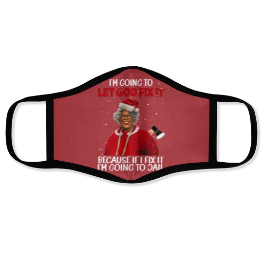 Discover Madea Christmas I’m Going To Let God Fix It Because If I Fix It I’m Going To Jail Face Masks