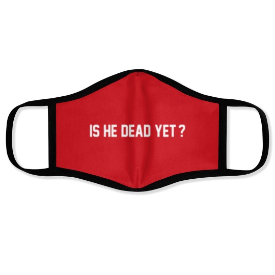 Discover Is He Dead Yet Face Masks, Political Face Masks, Women Rights Face Masks