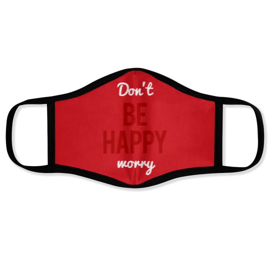 Discover Don't Worry Be Happy or Don't Be Happy Worry Face Masks