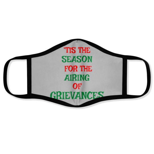 Discover Tis The Season For The Airing Of Grievances Face Masks