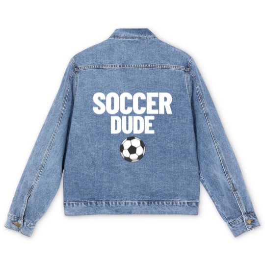 Discover Soccer Dude Men's Soccer Fan Gift Soccer Dude Men's Denim Jackets
