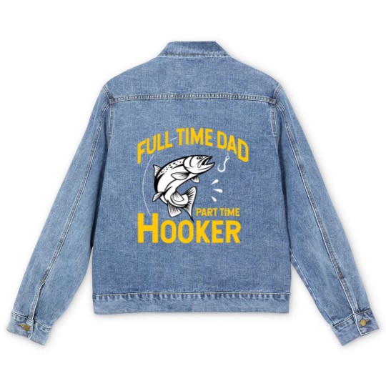 Discover Mens Full time Dad Part time Hooker - Funny Father's Day Fishing Men's Denim Jackets