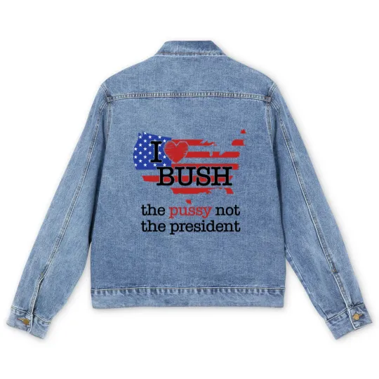 Discover I Love Bush The Pussy Not The President Men's Denim Jackets