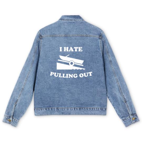 Discover I Hate Pulling Out Fishing Boating Launch Men's Denim Jackets
