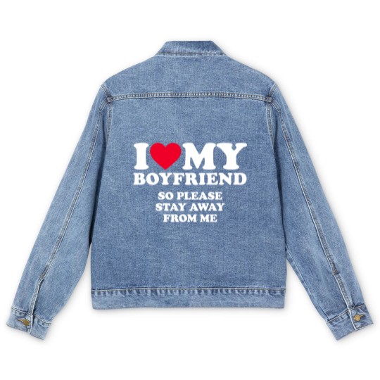 Discover I Love My Boyfriend I Love My Boyfriend So Stay Away Men's Denim Jackets