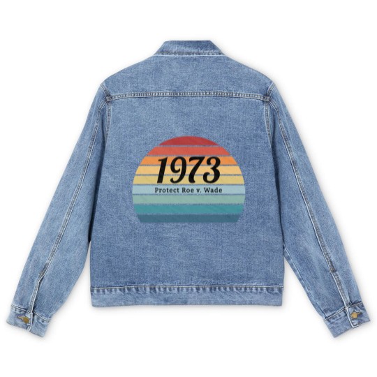 Discover 1973, Protect Roe v. Wade, Pro Choice , My Body, My Choice, My Rights - Protect Roe V Wade - Men's Denim Jackets