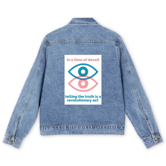 Discover George Orwell Quote - Orwell Saying - 1984 -In a Time of Deceit Telling the Truth is a Revolutionary Act - Orwell - Men's Denim Jackets