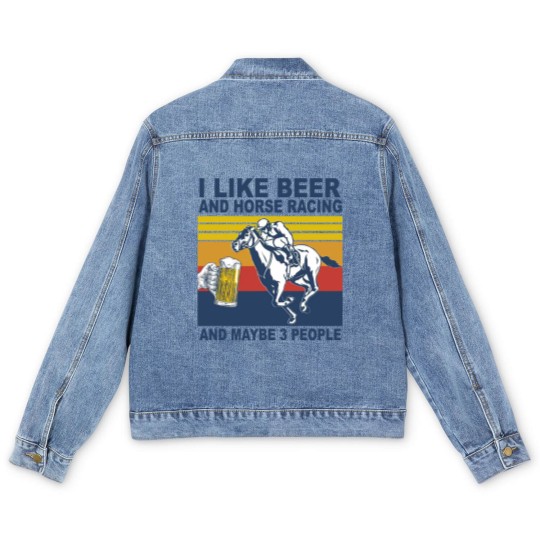 Discover Horse Racing Like Beer And Maybe 3 People Vintage Horse Lovers - I Like Beer And Maybe 3 People Funny - Men's Denim Jackets