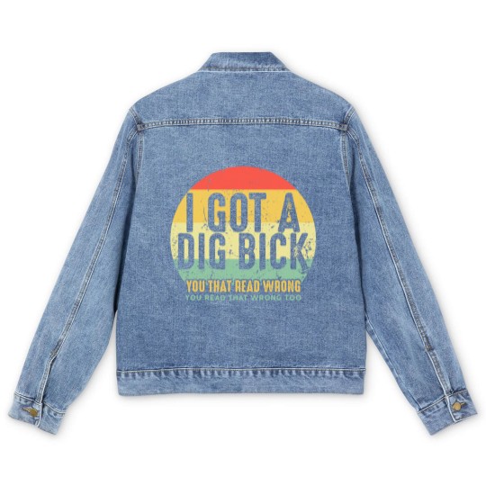 Discover Dig Bick Men's Denim Jackets I Got A Dig Bick Vintage Adult Humor Funny Confusion Gift