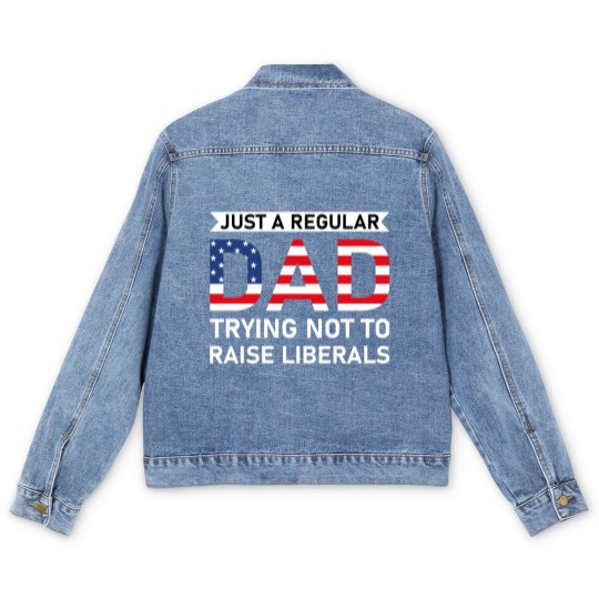 Discover Just A Regular Dad Trying Not To Raise Liberals - Raise Liberals - Men's Denim Jackets