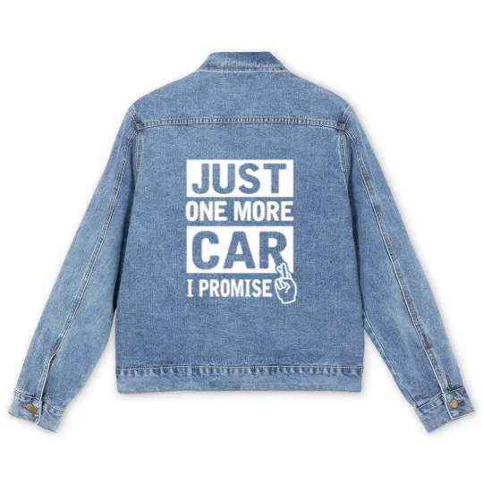 Discover Car - Just One More Car I Promise Funny Mechanic Men's Denim Jackets