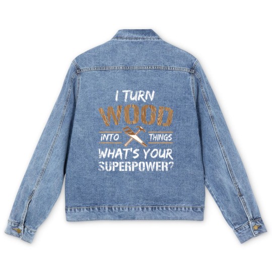 Discover I Turn Wood Into Things Carpenter Woodworking Men's Denim Jackets