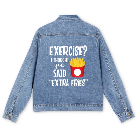 Discover Exercise I thought you said extra fries fitness Men's Denim Jackets