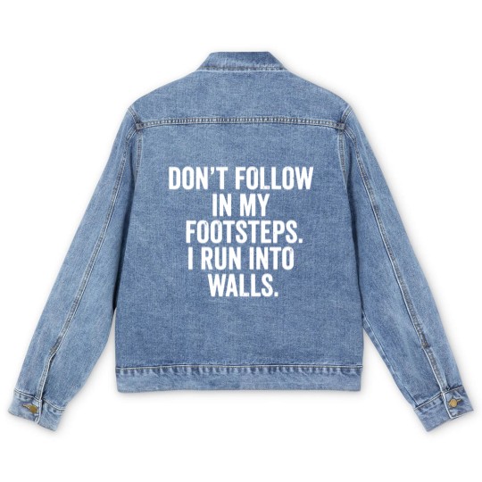 Discover don t follow in my footsteps i run into walls t sh Men's Denim Jackets