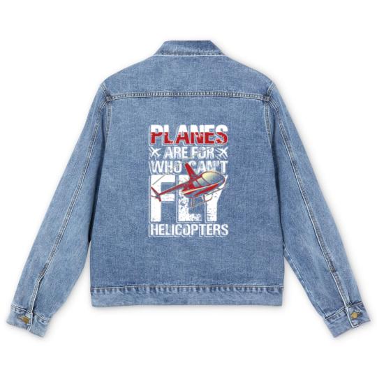 Discover Planes are for who can't fly helicopters Men's Denim Jackets