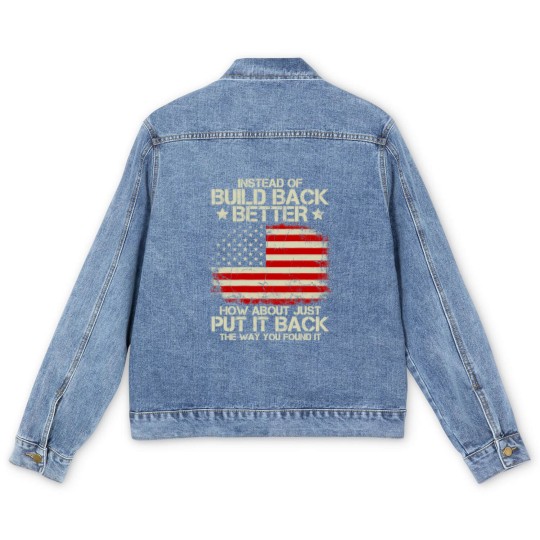 Discover Instead Of Build Back Better How About Just Put It Back 2022 Men's Denim Jackets