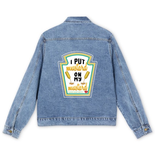 Discover i put mustard on my mustard - I Put Mustard On My Mustard - Men's Denim Jackets