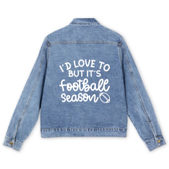 Discover I’d Love To But It’s Football Season Football Mom Funny - Football Fan Gift Idea - Men's Denim Jackets
