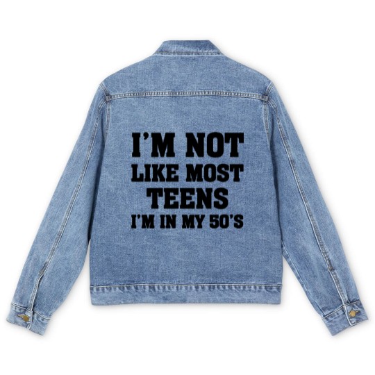 Discover i'm not like most teens i'm in my 50's Men's Denim Jackets Men's Denim Jackets