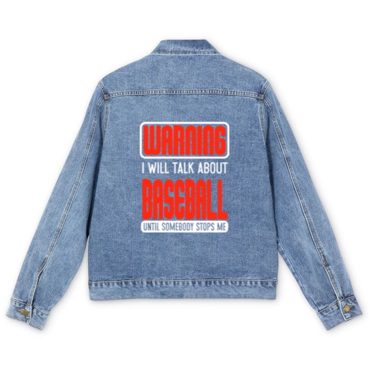 Discover Warning I Will Talk About Baseball Until Somebody Stops Me - Baseball - Men's Denim Jackets