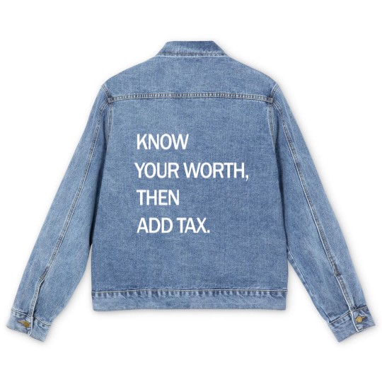 Discover Know Your Worth Then Add Tax Funny Men's Denim Jackets Men's Denim Jackets