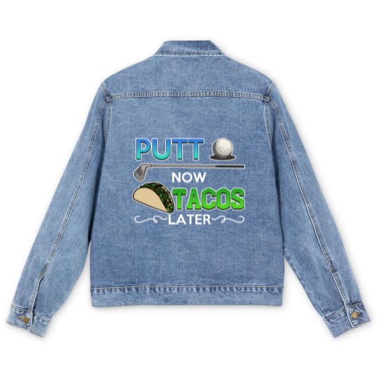 Discover Golf Gift Putt Now Tacos Later funny taco golfing Men's Denim Jackets