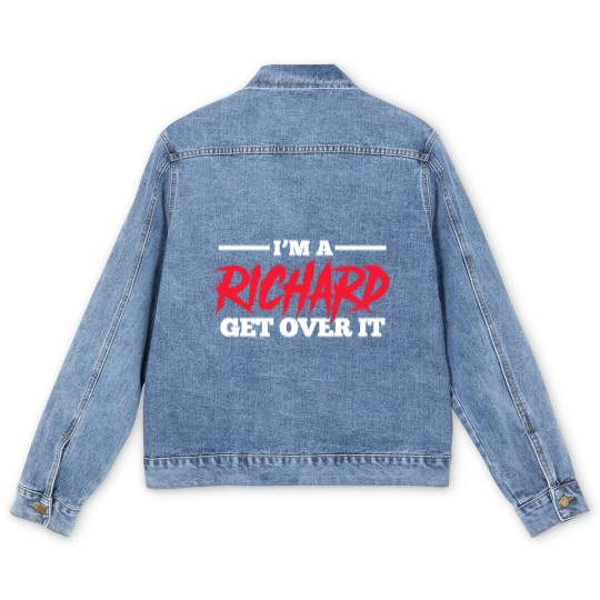 Discover I'm A Richard Get Over It, Name Men's Denim Jackets