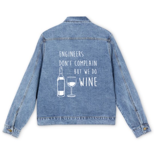 Discover Engineers Don'T Complain But We Do Wine Funny Men's Denim Jackets