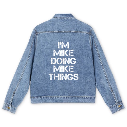 Discover Mike Name Men's Denim Jackets - Mike Doing Mike Things - Mike - Men's Denim Jackets