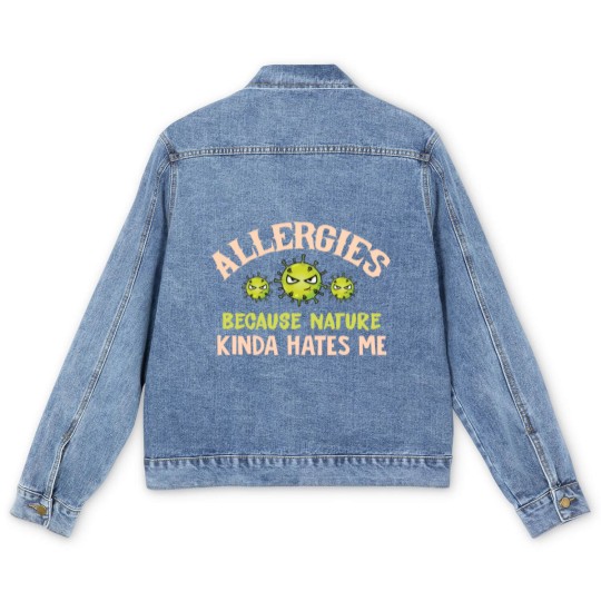 Discover Allergies Because Nature Kinda Hates Me Allergic Q Men's Denim Jackets