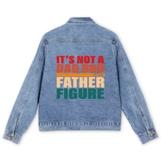 Discover It's Not A Dad Bod It's A Fathers Figure Men's Denim Jackets Men's Denim Jackets