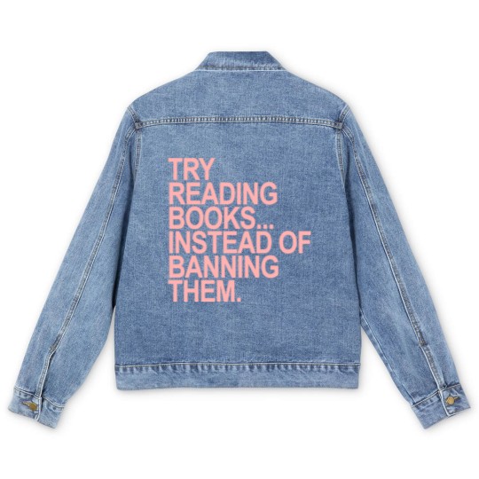 Discover Try reading books instead of banning them - PINK 1.0 - Read Banned Books - Men's Denim Jackets