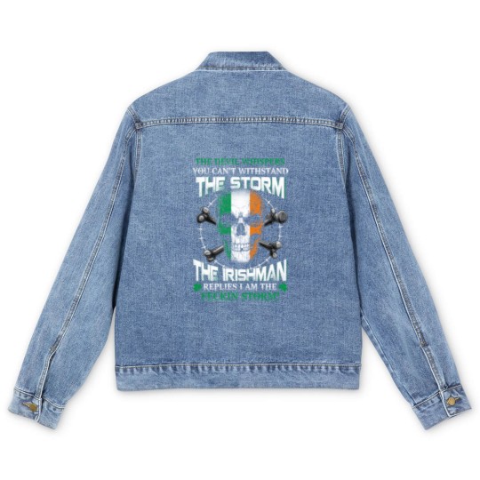 Discover he Devil whispers you can't with stand the storm. The Irishman replies I am the feckin storm - The Irishman Feckin Storm - Men's Denim Jackets