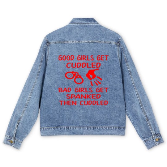 Discover Good Girls Get Cuddled Bad Girls Get Spanked Then Men's Denim Jackets