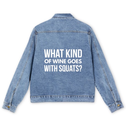 Discover What kind of wine goes with squats Men's Denim Jackets